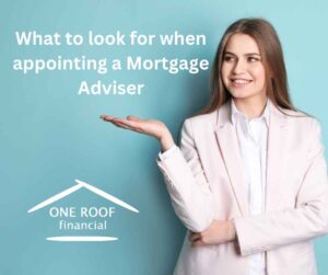 What to look for when appointing a Mortgage Adviser