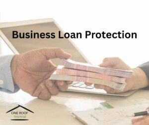 Business Loan Protection: Safeguarding Your Business from the Unexpected